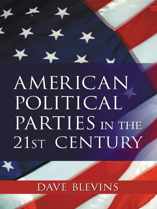 Title details for American Political Parties in the 21st Century by Dave Blevins - Available